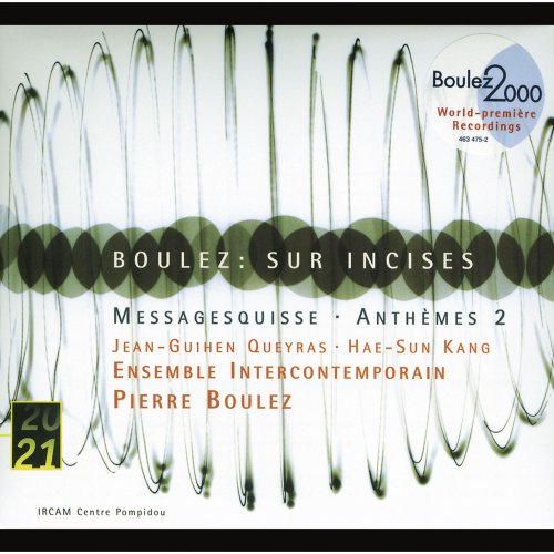 Pierre Boulez, Ensemble InterContemporain - Pierre Boulez: Sur Incises, Messagesquisse, Anthèmes 2 (2000)