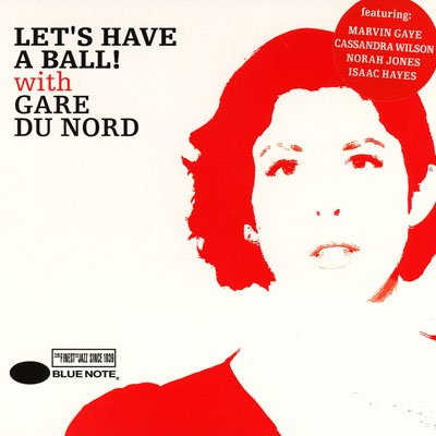 Gare du Nord - Lets Have A Ball! (2010)