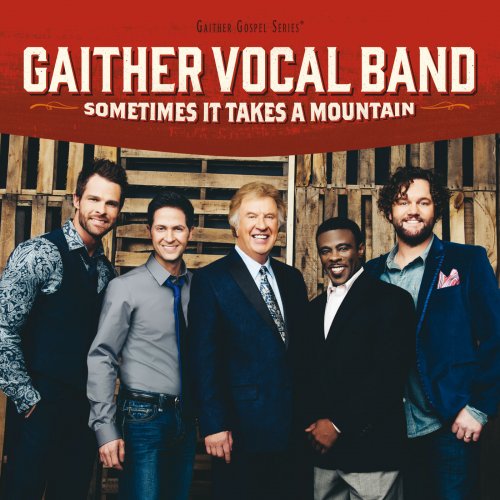 Gaither Vocal Band - Sometimes It Takes A Mountain (2014)