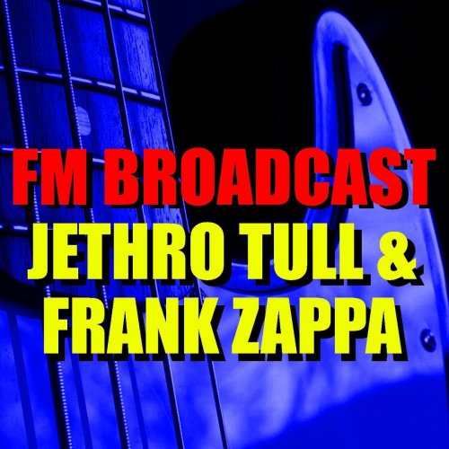 Jethro Tull and Frank Zappa - FM Broadcast Jethro Tull & Frank Zappa (2020)
