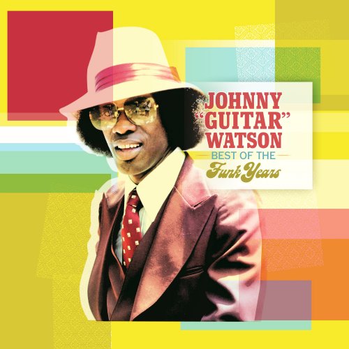 Johnny Guitar Watson - The Best Of The Funk Years (2006)