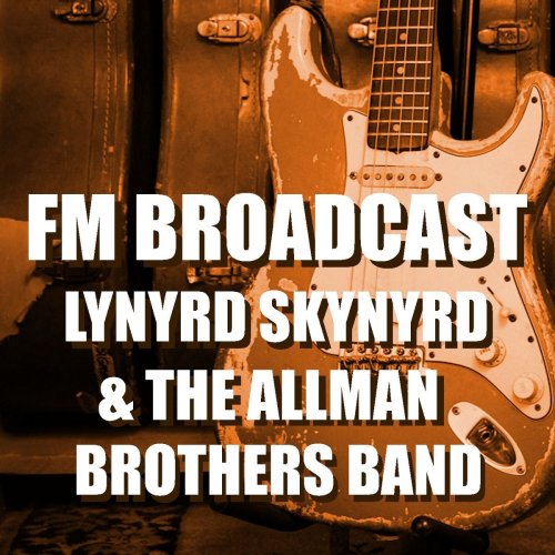Lynyrd Skynyrd and The Allman Brothers Band - FM Broadcast Lynyrd Skynyrd & The Allman Brothers Band (2020)