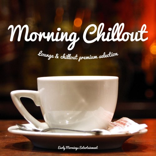 Morning Chill Out (Lounge & Chillout Premium Selection) (2015)