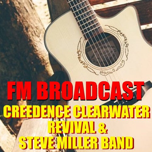 Creedence Clearwater Revival and Steve Miller Band - FM Broadcast Creedence Clearwater Revival & Steve Miller Band (2020)
