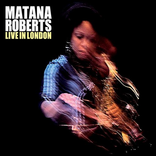 Matana Roberts - Live in London (2011) FLAC