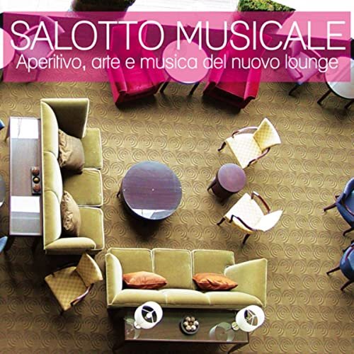 VA - Salotto musicale (Aperitivo, arte e musica del nuovo lounge)  (2015)