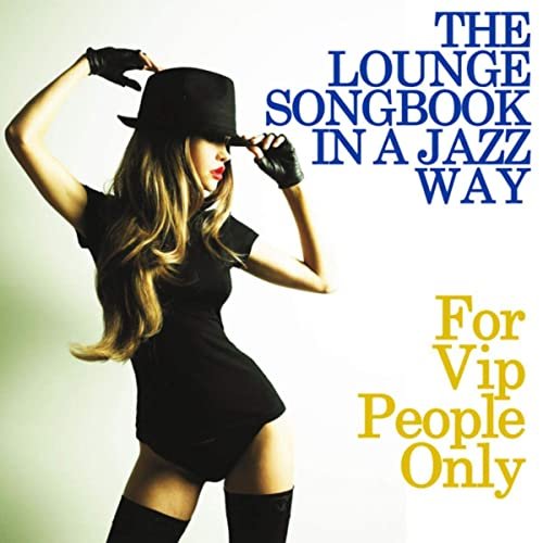 VA - The Lounge Songbook in a Jazz Way (For Vip People Only) (2015)