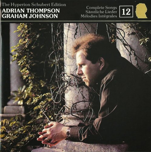 Adrian Thompson, Graham Johnson - Schubert: Complete Songs, Vol. 12 (1991)