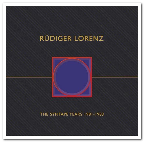 Rudiger Lorenz - The Syntape-Years 1981-83 [Remastered Limited Deluxe Edition] (2015)