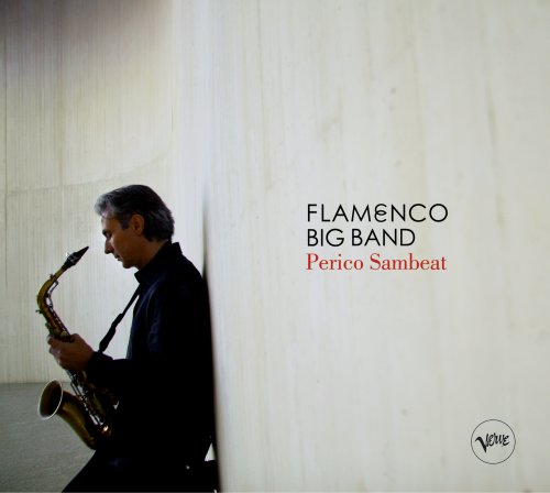 Perico Sambeat - Flamenco Big Band (2008) FLAC