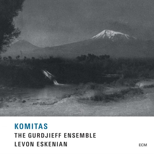 The Gurdjieff Folk Instrument Ensemble & Levon Eskenian - Komitas (2015) [Hi-Res]