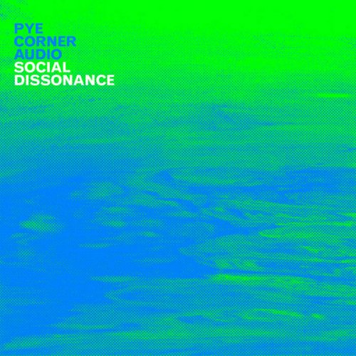 Pye Corner Audio - Social Dissonance (2020)