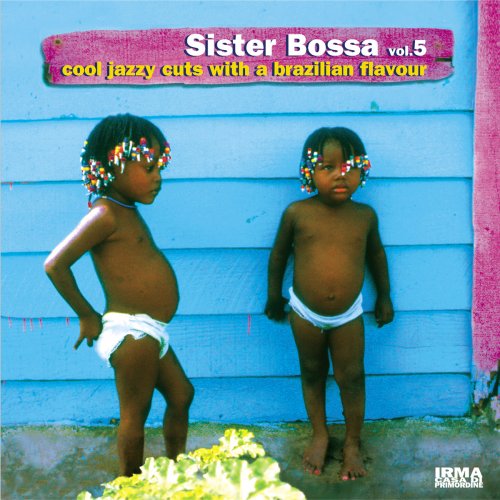Sister Bossa Vol. 5 - Cool Jazzy Cuts With a Brasilian Flavour (2013)
