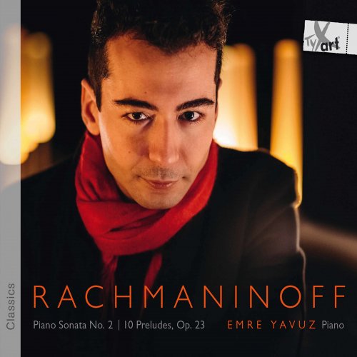 Emre Yavuz - Rachmaninoff: Piano Sonata No. 2, Op. 36 & 10 Preludes, Op. 23 (2020) [Hi-Res]