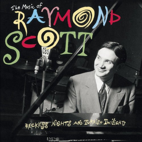 Raymond Scott - Reckless Nights And Turkish Twilights (1992)