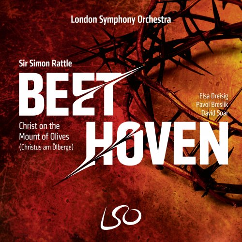 London Symphony Orchestra & Sir Simon Rattle - Beethoven: Christ on the Mount of Olives (Christus Am Ölberge) (2020) [Hi-Res]