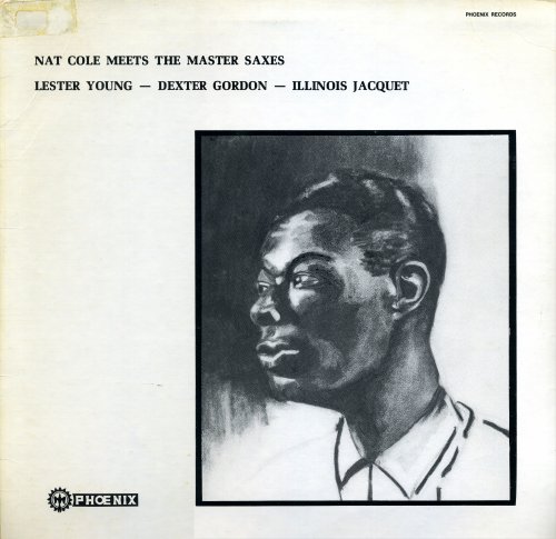 Nat Cole - Meets The Master Saxes: Lester Young, Dexter Gordon, Illinois Jacquet (1974) FLAC