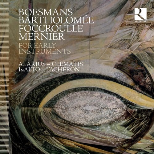 Bernard Foccroulle, Clematis, InAlto, L'Achéron, Ensemble Alarius - Boesmans, Bartholomée, Foccroulle & Mernier: For Early Instruments (2020) [Hi-Res]