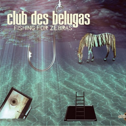 Club des Belugas - Fishing for Zebras (2014)