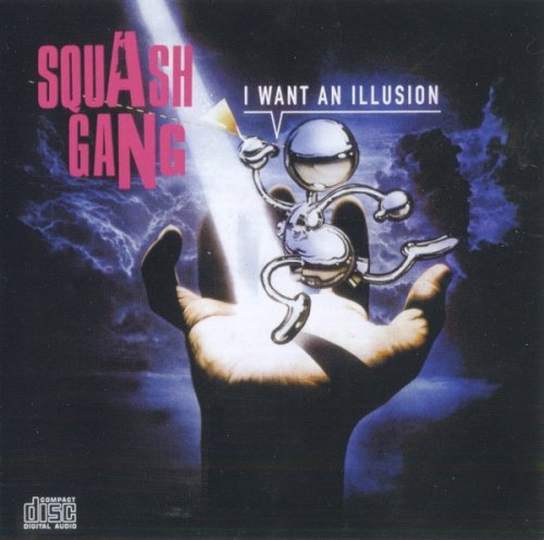 Squash Gang - I Want An Illusion (2014) CD-Rip