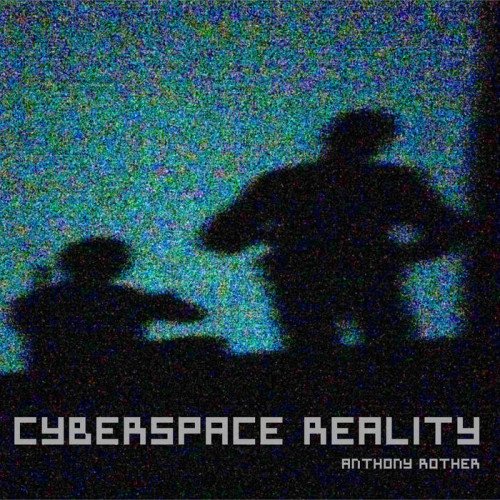 Anthony Rother - Cyberspace Reality (2020)