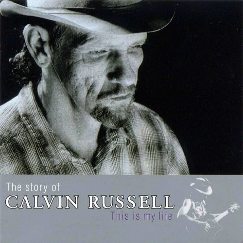 Calvin Russell - This Is My Life , The Story Of (1997)