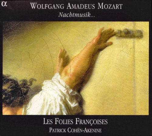 Les Follies Francoises, Patrick Cohen-Akenine - Mozart: Nachtmusik (2006)