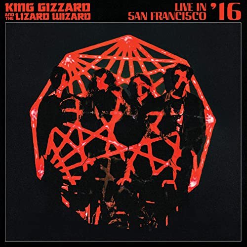 King Gizzard & The Lizard Wizard - Live in San Francisco '16 (2020)