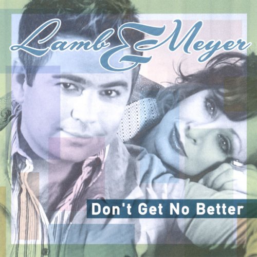Lamb & Meyer - Don't Get No Better (2007)
