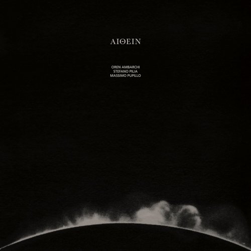 Oren Ambarchi, Stefano Pilia, Massimo Pupillo - Aithein (2016)