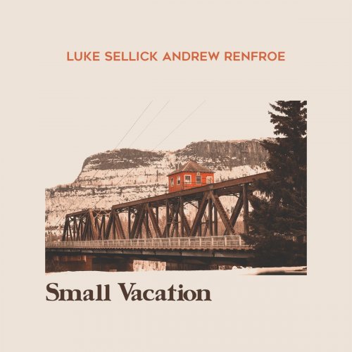 Luke Sellick, Andrew Renfroe - Small Vacation (2020)