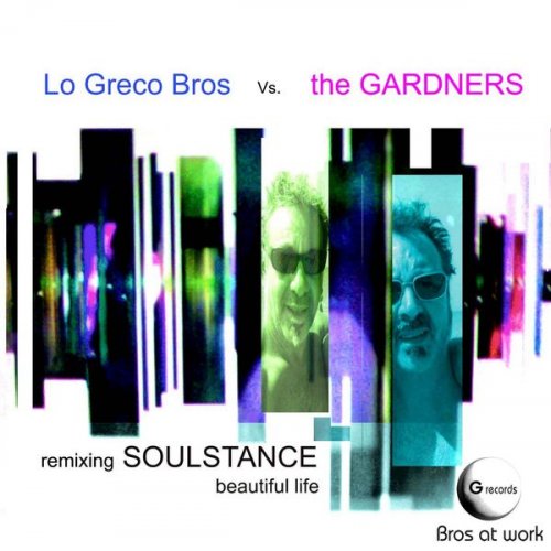 Lo Greco Bros, The Gardners - Remixing Soulstance Beautiful Life (2015)