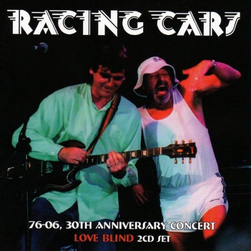 Racing Cars - 76-03, 30th Anniversary Concert - Love Blind (1981/2012) flac