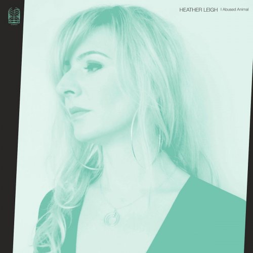 Heather Leigh - I Abused Animal (2015) [Hi-Res]