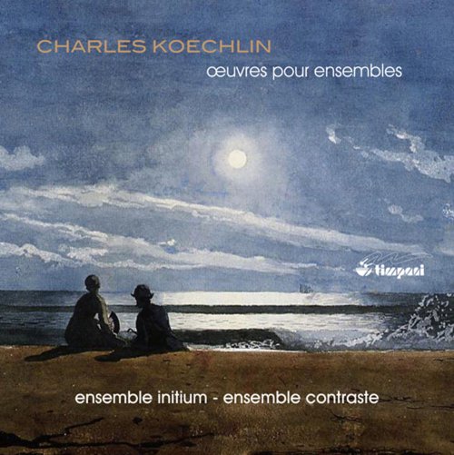 Ensemble Initium, Ensemble Contraste - Charles Koechlin: Œuvres pour ensembles (2013) [Hi-Res]