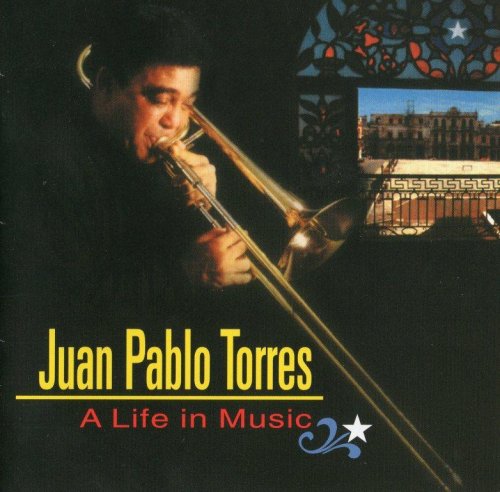 Juan Pablo Torres - A Life In Music (2005) FLAC