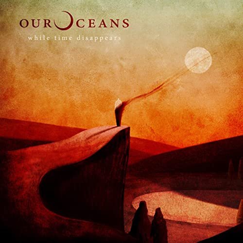 Our Oceans - While Time Disappears (2020) Hi Res