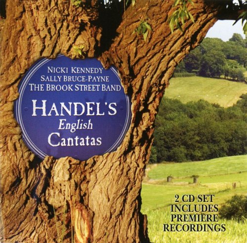 Nicki Kennedy, Sally Bruce-Payne, Brook Street Band - Handel’s English Cantatas (2008)
