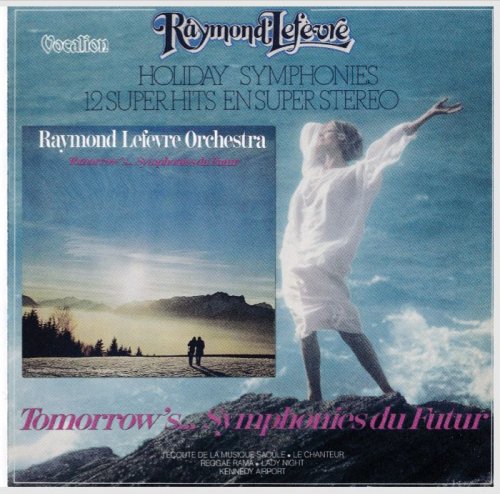 Raymond Lefevre - Holiday Symphonies & Tomorrow's... Symphonies Du Futur (2017) CD-Rip