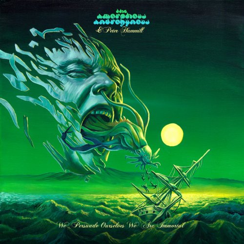 The Amorphous Androgynous - We Persuade Ourselves We Are Immortal (2020)