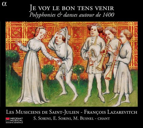 Simone Sorini, Enea Sorini, Marc Busnel, Les Musiciens de Saint-Julien, François Lazarevitch - Je voy le bon tens venir: Polyphonies & danses autour de 1400 (2013) [Hi-Res]