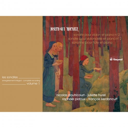 Nicolas Dautricourt, Juliette Hurel, Raphael Pidoux, Francois Kerdoncuff - Guy Ropartz: Complete Sonatas Vol.1 (2014) [Hi-Res]