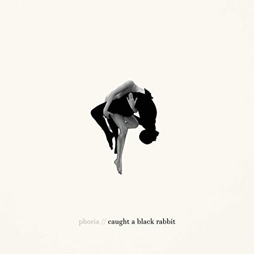 Phoria - Caught a Black Rabbit (2020) Hi Res