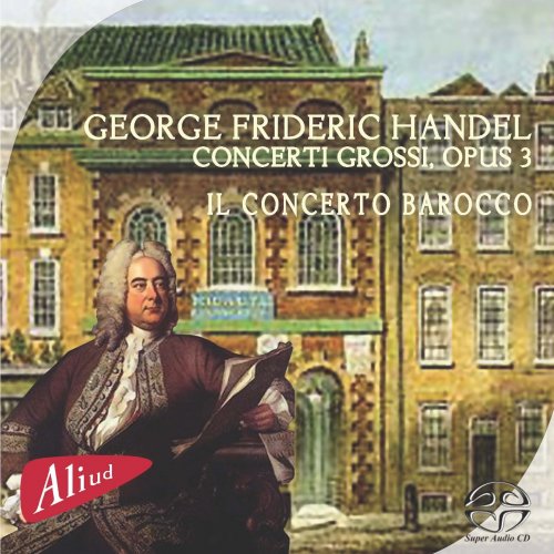 Il Concerto Barocco - G.F. Handel: Concerti Grossi, Opus 3 (2009) [Hi-Res]