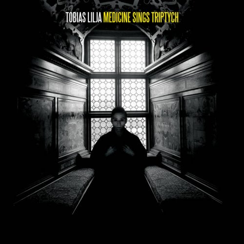 Tobias Lilja - Medicine Sings Triptych (2015)