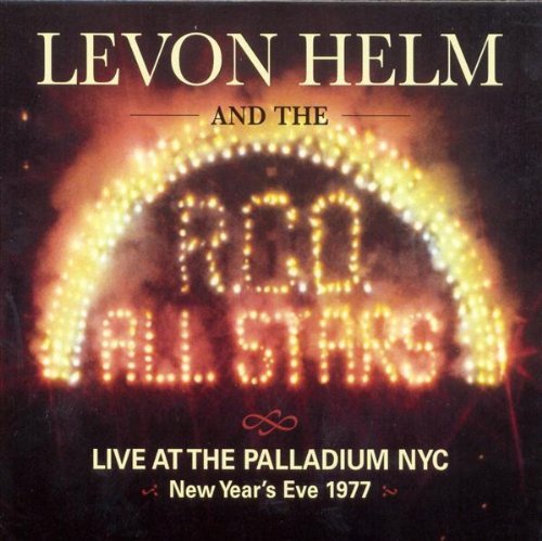 Levon Helm And The RCO All-Stars - Live At The Palladium NYC - New Year's Eve 1977 (2006)