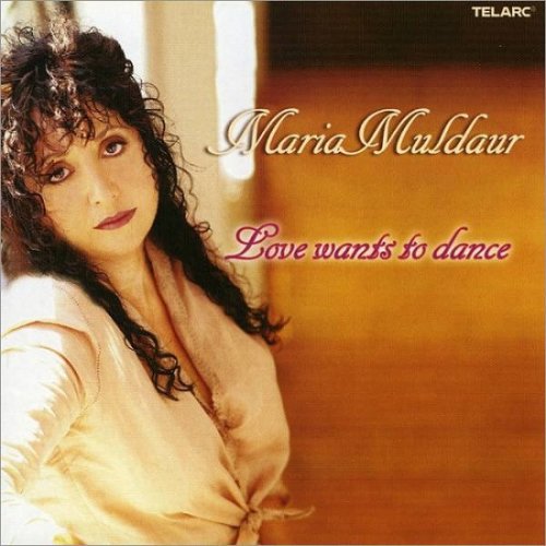 Maria Muldaur - Love Wants to Dance (2004)