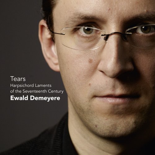 Ewald Demeyere - Tears - Harpsichord Laments from the 17th-Century (2013) [Hi-Res]