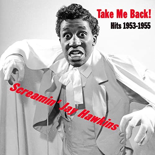 Screamin' Jay Hawkins - Take Me Back! Screamin' Jay Hawkins Hits 1953-1955 (2020)