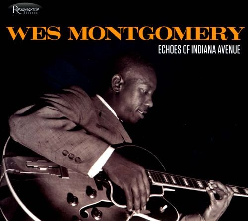 Wes Montgomery - Echoes Of Indiana Avenue (2012) FLAC
